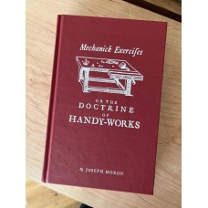 Mechanick Exercises or the Doctrine of Handy-Works